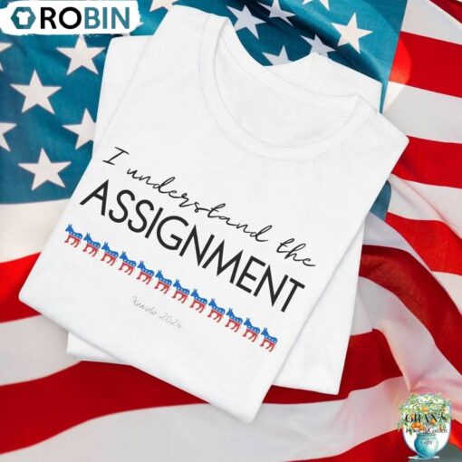 Kamala Harris 2024 I Understand The Assignment, Musthave Unisex Shirt, Hoodie, Sweatshirt