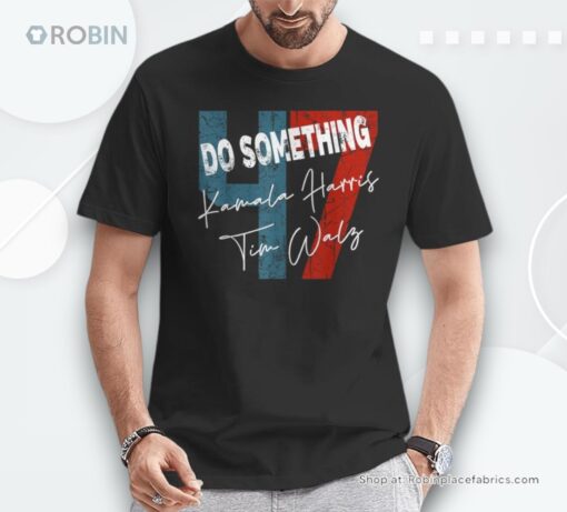 Kamala Harris Do Something Harris Walz Do Something Unisex Shirt