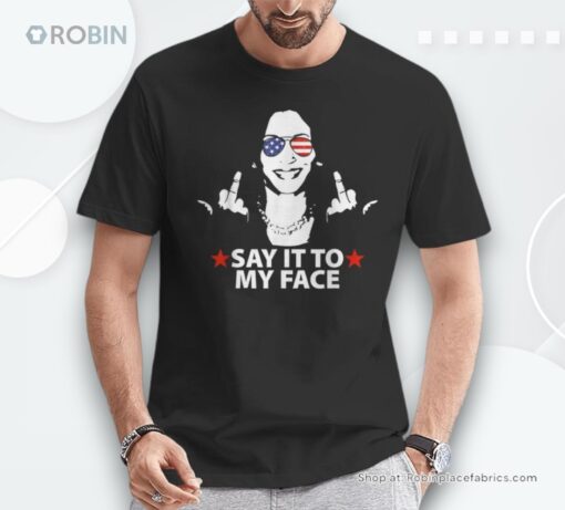 Kamala Harris Middle Finger Say It To My Face 2024 Unisex Shirt