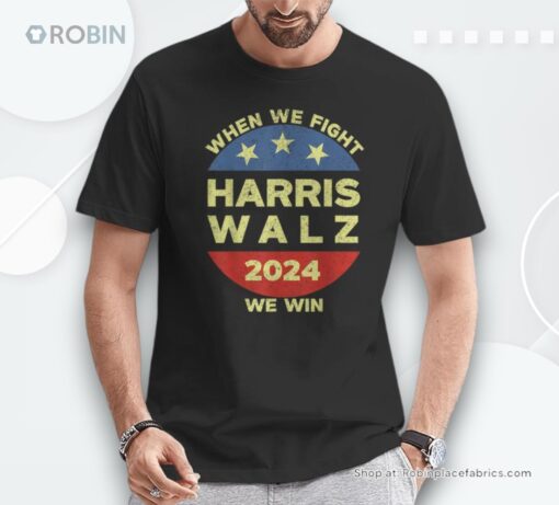 Kamala Harris Tim Walz 2024 When We Fight We Win Unisex Shirt