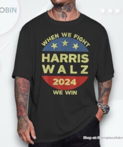 Kamala Harris Tim Walz 2024 When We Fight We Win Unisex Shirt