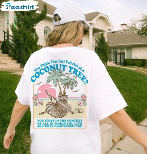 Kamala Harris You Think You Just Fall Out Of A Coconut Tree Shirt, President Unisex Unisex Shirt, Hoodie, Sweatshirt