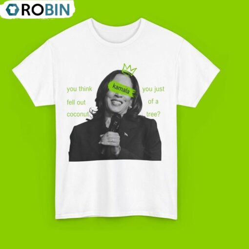 Kamala You Think You Just Fall Out Of A Coconut Tree Shirt, Funny Short Sleeve Sweatshirt