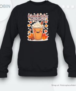 Kawaii Pumpkin Spice Latte And Feeling Nice Unisex Shirt Kawaii Pumpkin Spice Latte And Feeling Nice Unisex Shirt