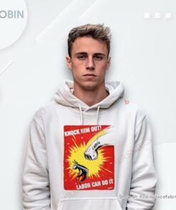 Knock Him Out Labor Can Do It Discrimination Shirt Knock Him Out Labor Can Do It Discrimination Shirt