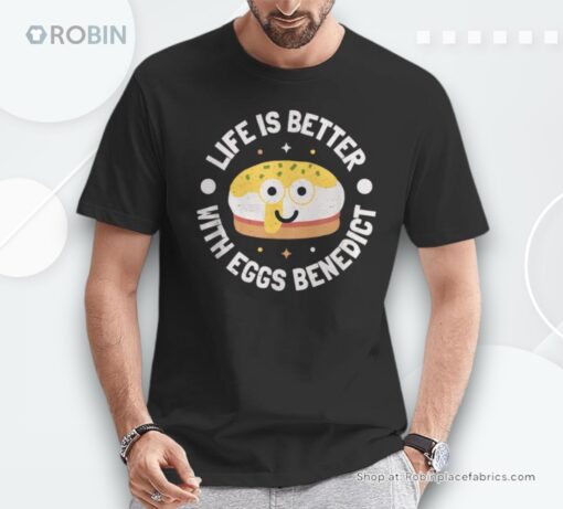 Life Is Better With Eggs Benedict Eggs Benedict Lover Unisex Shirt