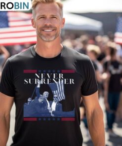 Limited Never Surrender Shirt, Unique Trump Shot T Shirt Unisex Hoodie