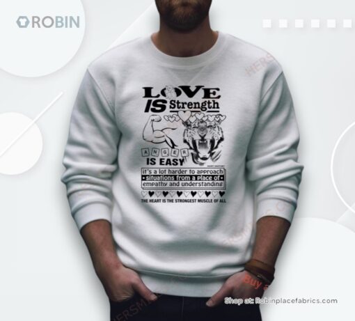 Love Is Strength Anger Is Easy Shirt