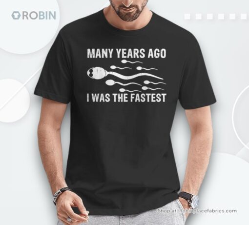 Many Years Ago I Was The Fastest Unisex Shirt