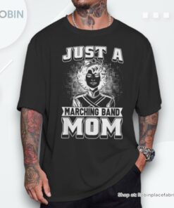Marching Band Mother Musician Just A Marching Band Mom Unisex Shirt