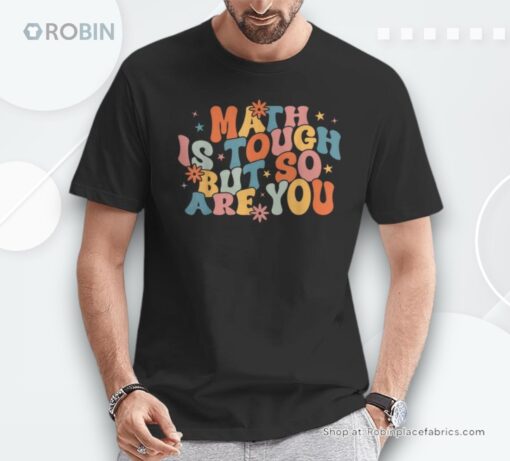 Math Is Tough But So Are You Math Teacher Unisex Shirt