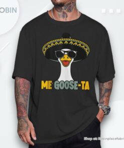 Me Goose Ta Mexican Goose Pun Spanish Boys Unisex Shirt Me Goose Ta Mexican Goose Pun Spanish Boys Unisex Shirt
