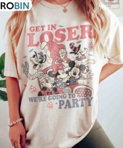 Mickey And Friends Unisex Hoodie, Get In Loser We’re Going To Party Unisex Shirt, Hoodie, Sweatshirt