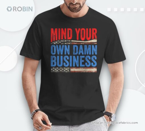 Mind Your Own Damn Business Saying Unisex Shirt