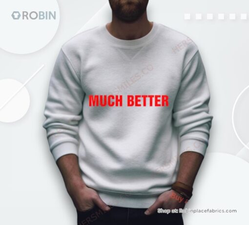 Much Better Shirt