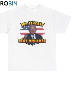 We Finally Beat Medicare Shirt, Limited Joe Biden Crewneck Long Sleeve