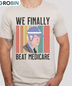 We Finally Beat Medicare Shirt, Unique Biden Quote Short Sleeve Crewneck