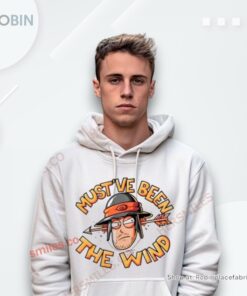 Must’Ve Been The Wind Shirt