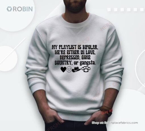 My Playlist Is Bipolar We’Re Either In Love Depressed Gone Country Shirt