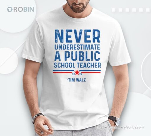 Never Underestimate A Public School Teacher Tim Walz Unisex Shirt