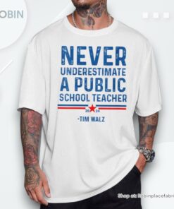 Never Underestimate A Public School Teacher Tim Walz Unisex Shirt