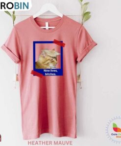 New Rare Nine Lives Bitches Shirt, Unique Cat Meme Short Sleeve Long Sleeve