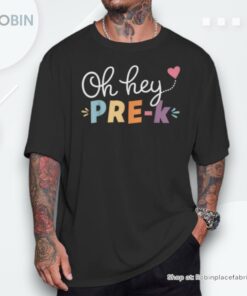 Oh Hey Pre K Back To School Student Teacher Preschool Unisex Shirt