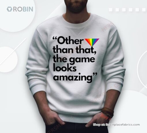 Other Than That The Game Looks Amazing Shirt