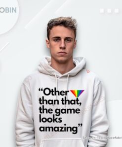 Other Than That The Game Looks Amazing Shirt