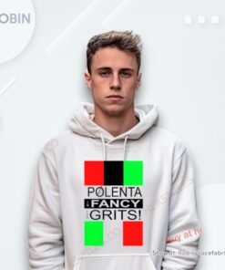 Polenta Is Fancy For Grits Shirt