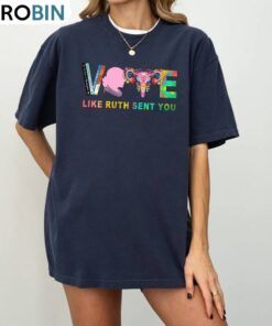 Political Vote Like Ruth Sent You Shirt, Social Trend Unisex Hoodie Short Sleeve