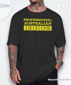 Professional Australian Breakdancer Olympics Unisex Shirt