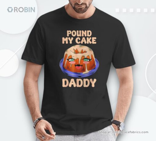 Quote Pound My Cake Daddy For Women Unisex Shirt