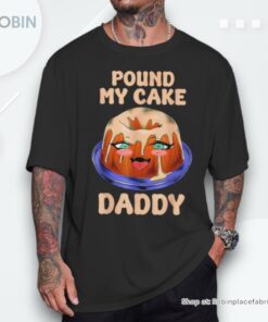 Quote Pound My Cake Daddy For Women Unisex Shirt