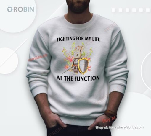 Rabbit Fighting For My Life At The Function Shirt