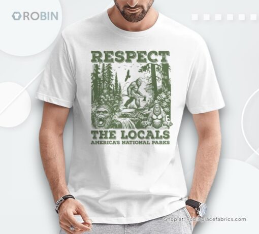 Respect The Locals Bigfoot Sasquatch American National Parks Unisex Shirt