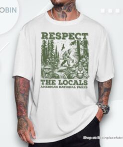 Respect The Locals Bigfoot Sasquatch American National Parks Unisex Shirt