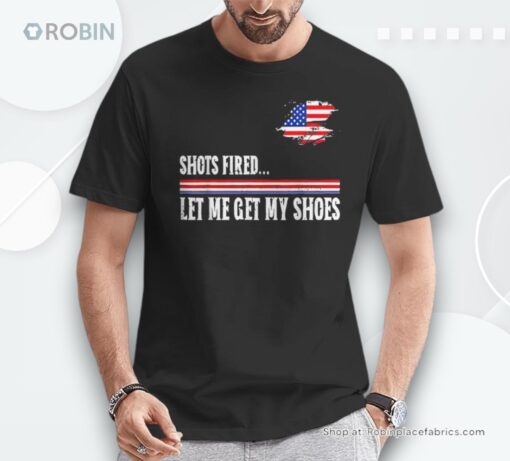 Shots Fired Let Me Get My Shoes Unisex Shirt