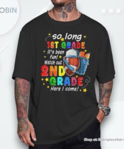 So Long 1st Grade It Been Fun 2nd Grade Here I Come Football Unisex Shirt