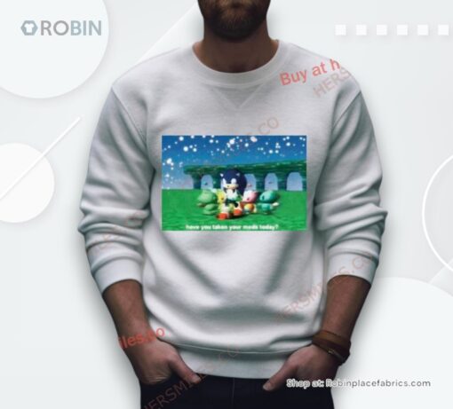 Sonic Have You Taken Your Meds Today Shirt
