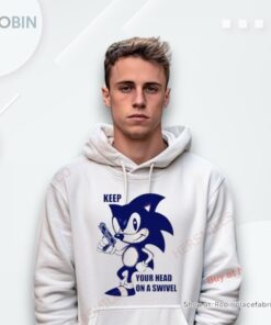 Sonic Keep Your Head On A Swivel Shirt Sonic Keep Your Head On A Swivel Shirt