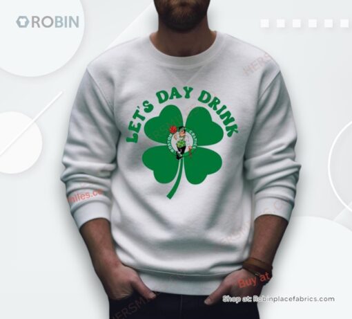 St Patricks Day Lets Day Drink Boston Celtics Shirt