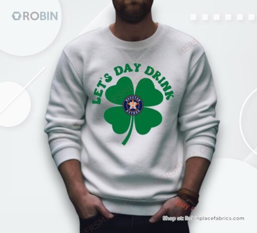 St Patricks Day Lets Day Drink Houston Astros Baseball Shirt