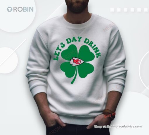 St Patricks Day Lets Day Drink Kansas City Chiefs Shirt