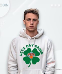 St Patricks Day Lets Day Drink New York Knicks Shirt