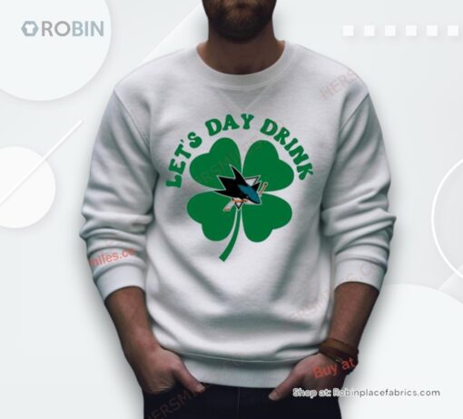 St Patricks Day Lets Day Drink San Jose Sharks Shirt