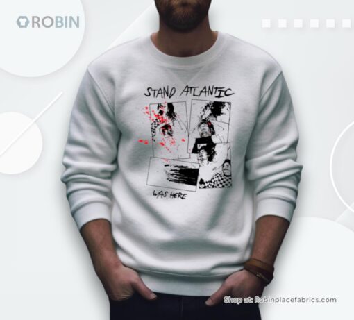 Stand Atlantic Was Here Shirt