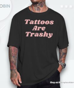 Tattoos Are Trashy Y2k Sarcastic Tattoo Unisex Shirt