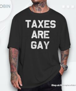 Taxes Are Gay On Back Unisex Shirt