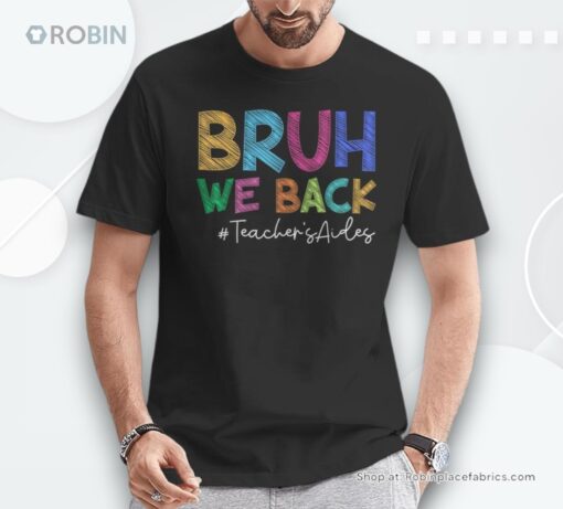 Teacher’s Aides Bruh We Back Back To School Staff Unisex Shirt